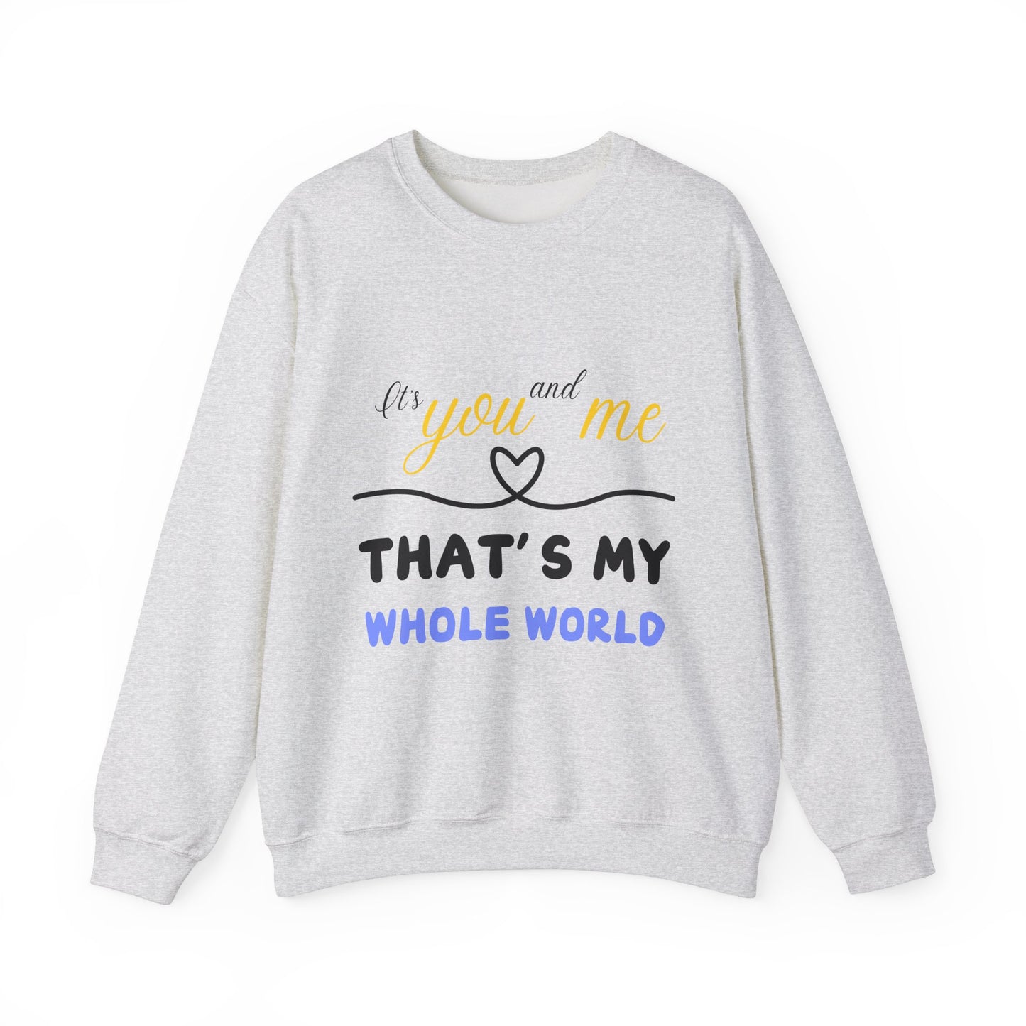 That's My Whole World Crewneck Sweatshirt