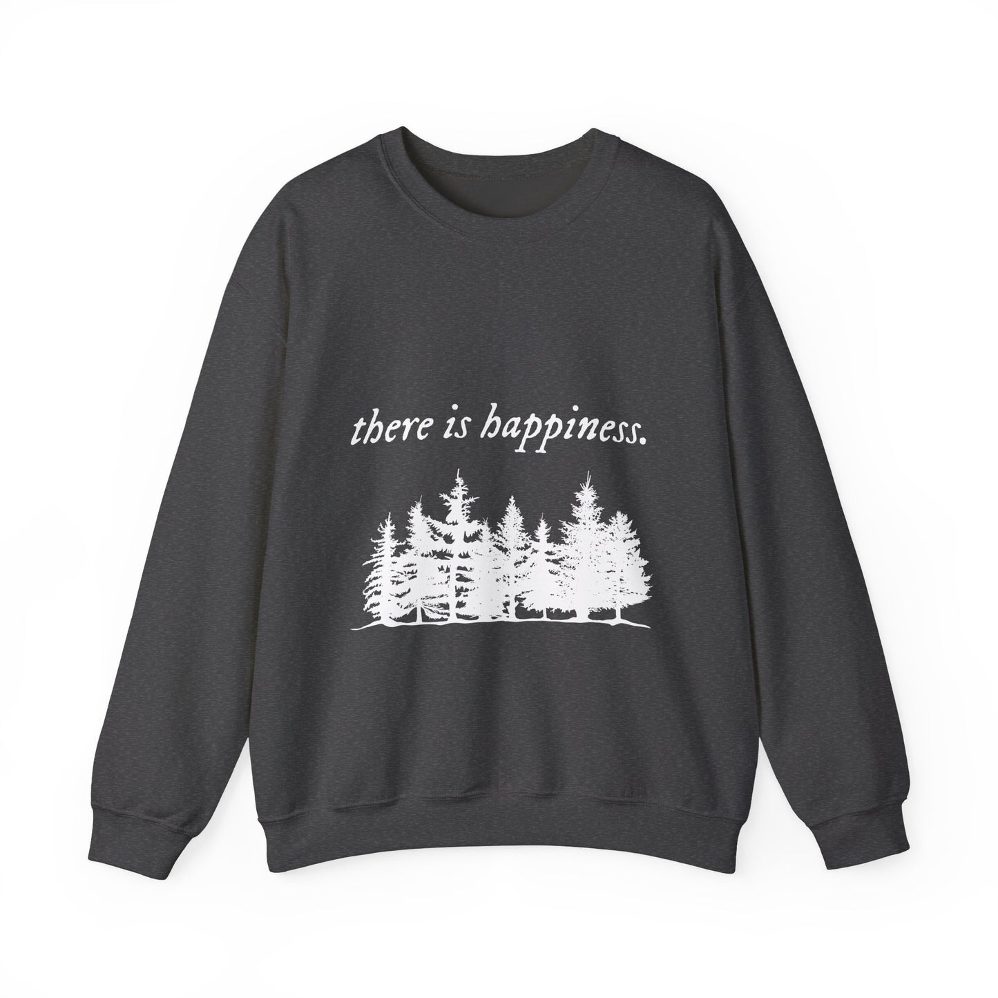 There is happiness Crewneck Sweatshirt