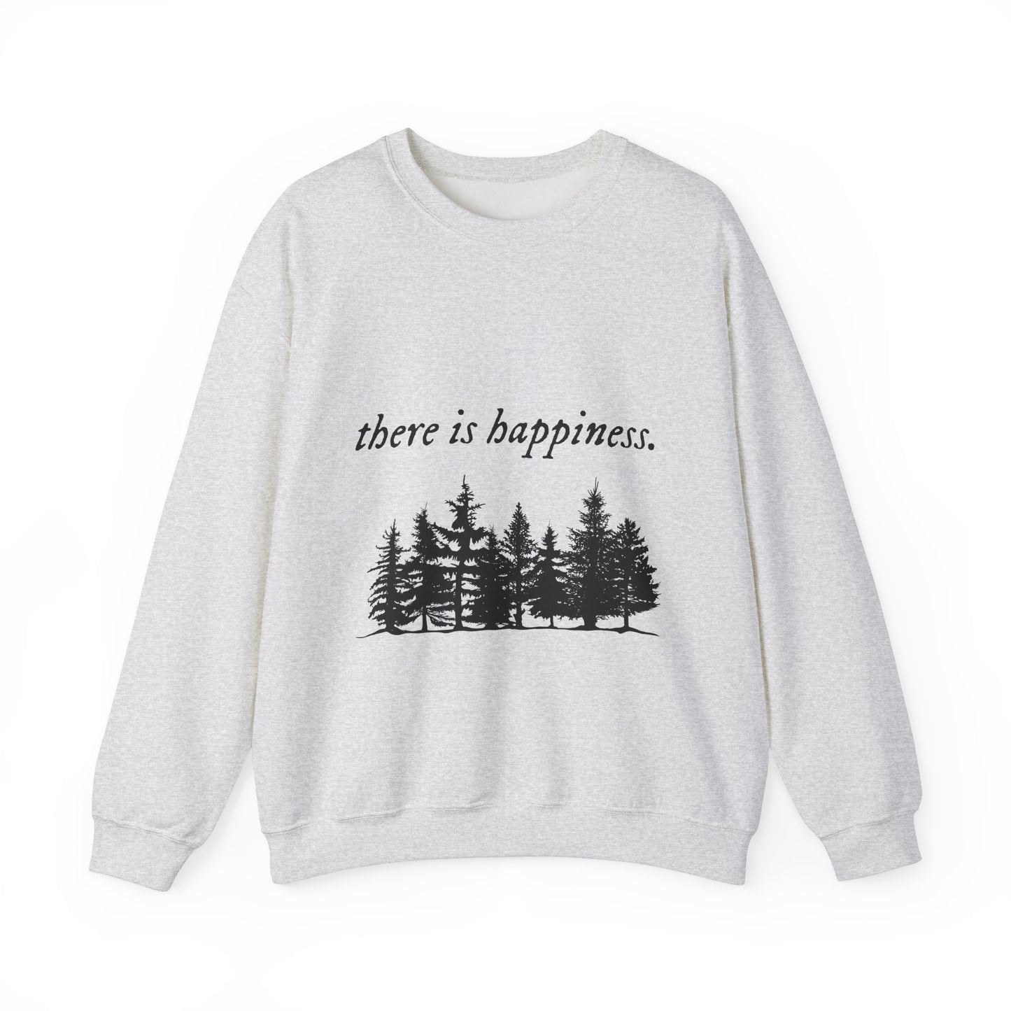 There is happiness Crewneck Sweatshirt