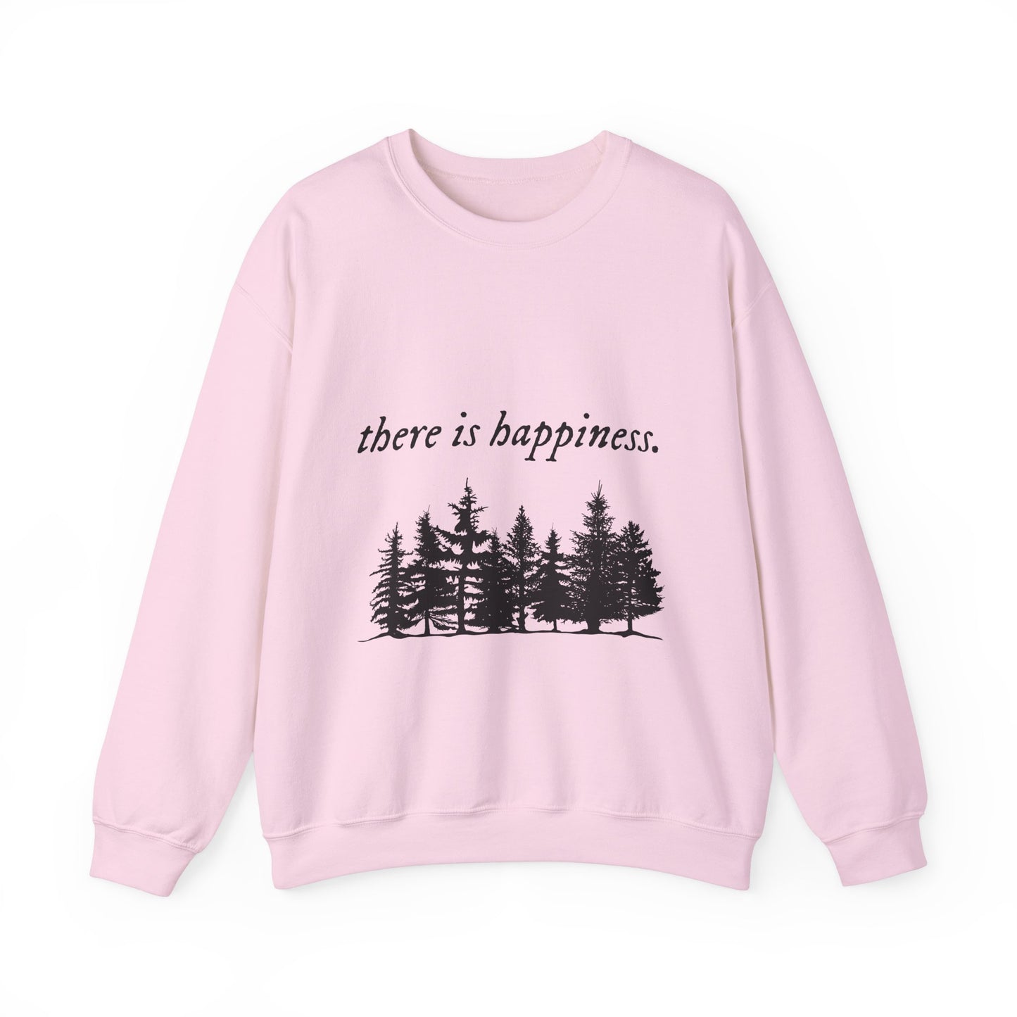 There is happiness Crewneck Sweatshirt