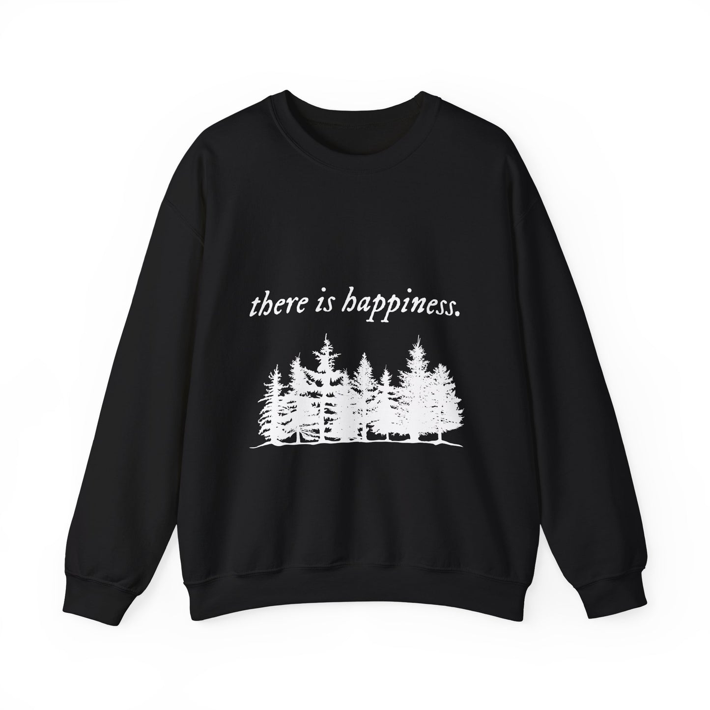 There is happiness Crewneck Sweatshirt