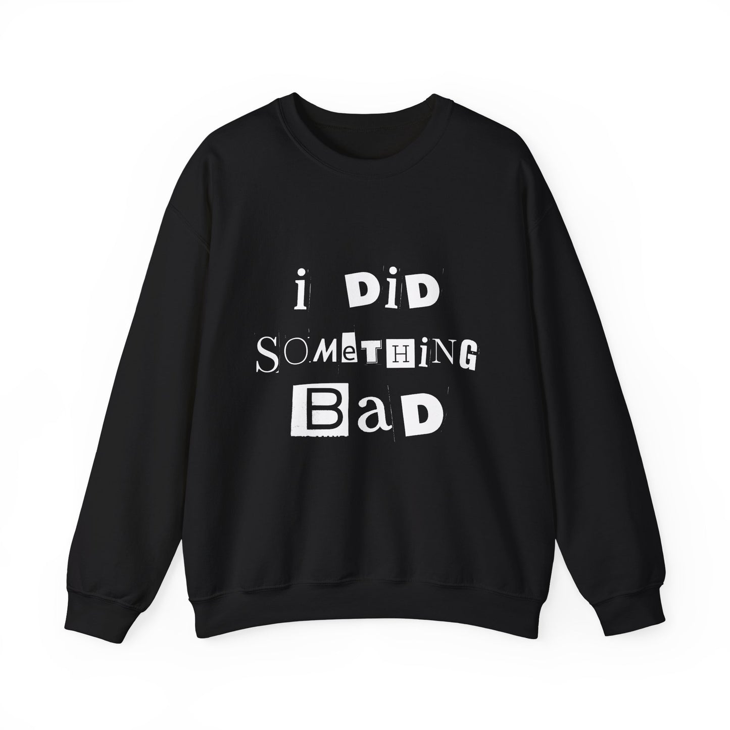 I Did Something Bad Crewneck Sweatshirt