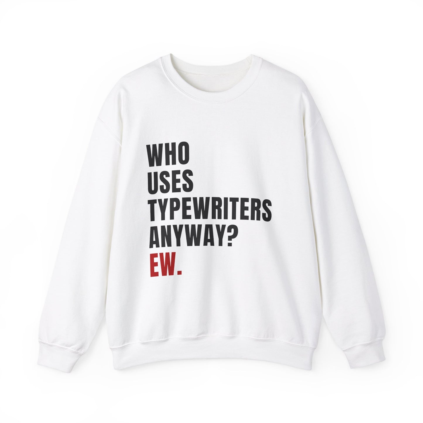 Who Uses Typewriters Anyway Crewneck Sweatshirt