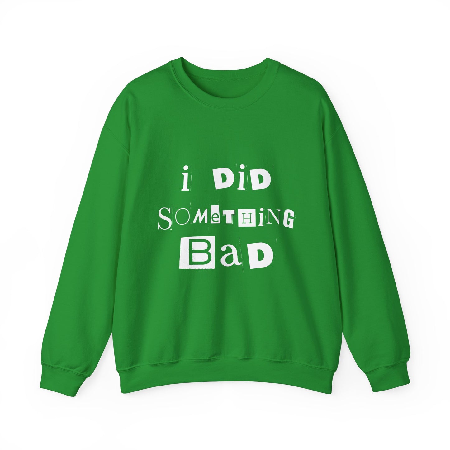 I Did Something Bad Crewneck Sweatshirt
