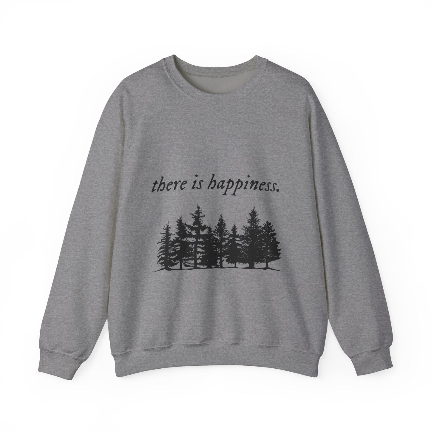 There is happiness Crewneck Sweatshirt