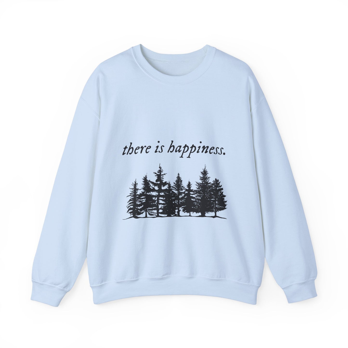 There is happiness Crewneck Sweatshirt