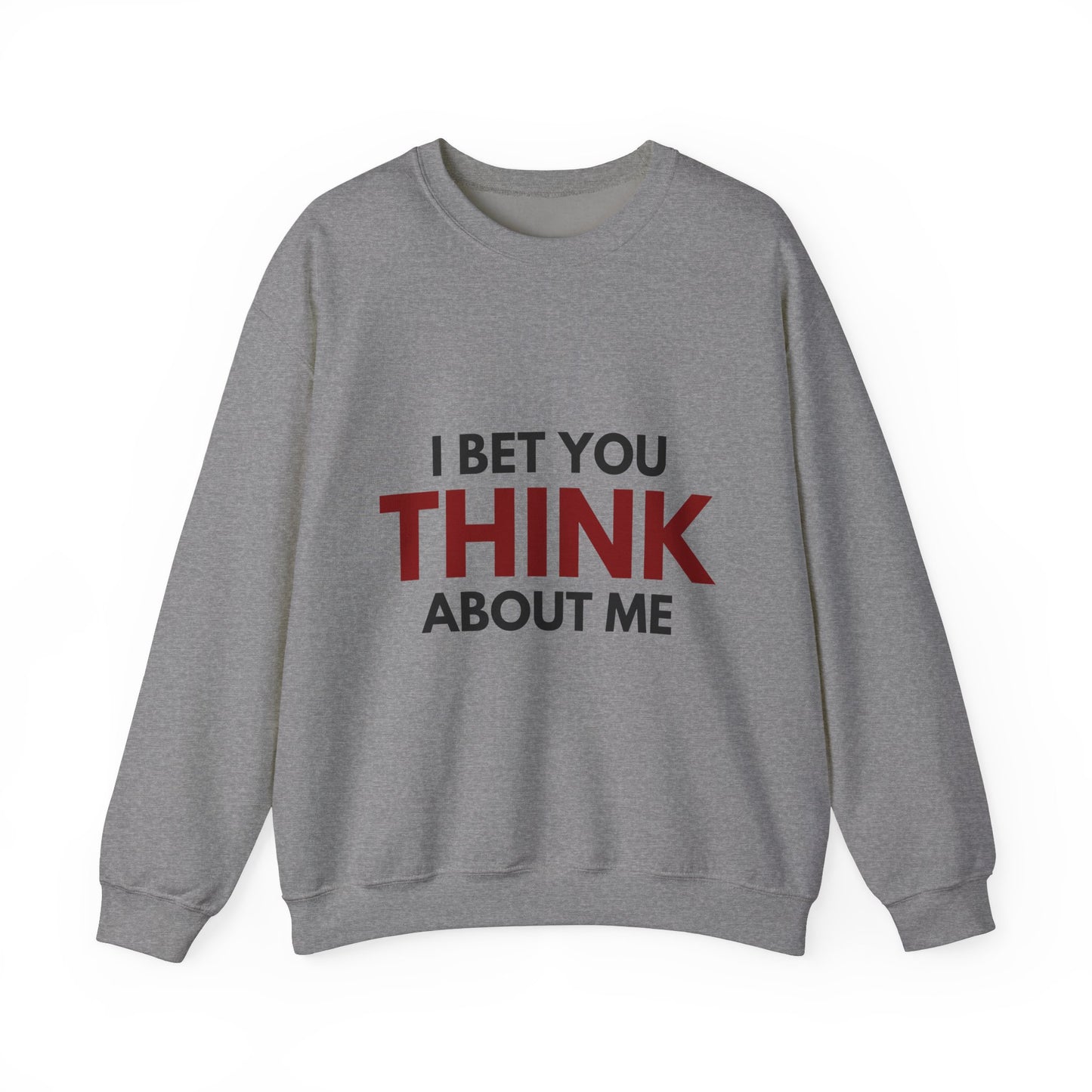 You THINK About Me Crewneck Sweatshirt