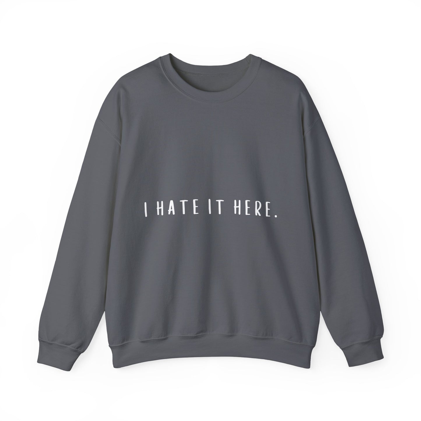 I Hate It Here Crewneck Sweatshirt