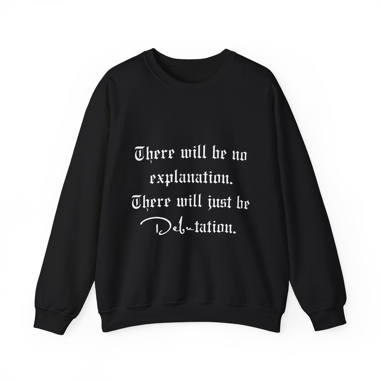No Explanation, Just Debutation Crewneck Sweatshirt