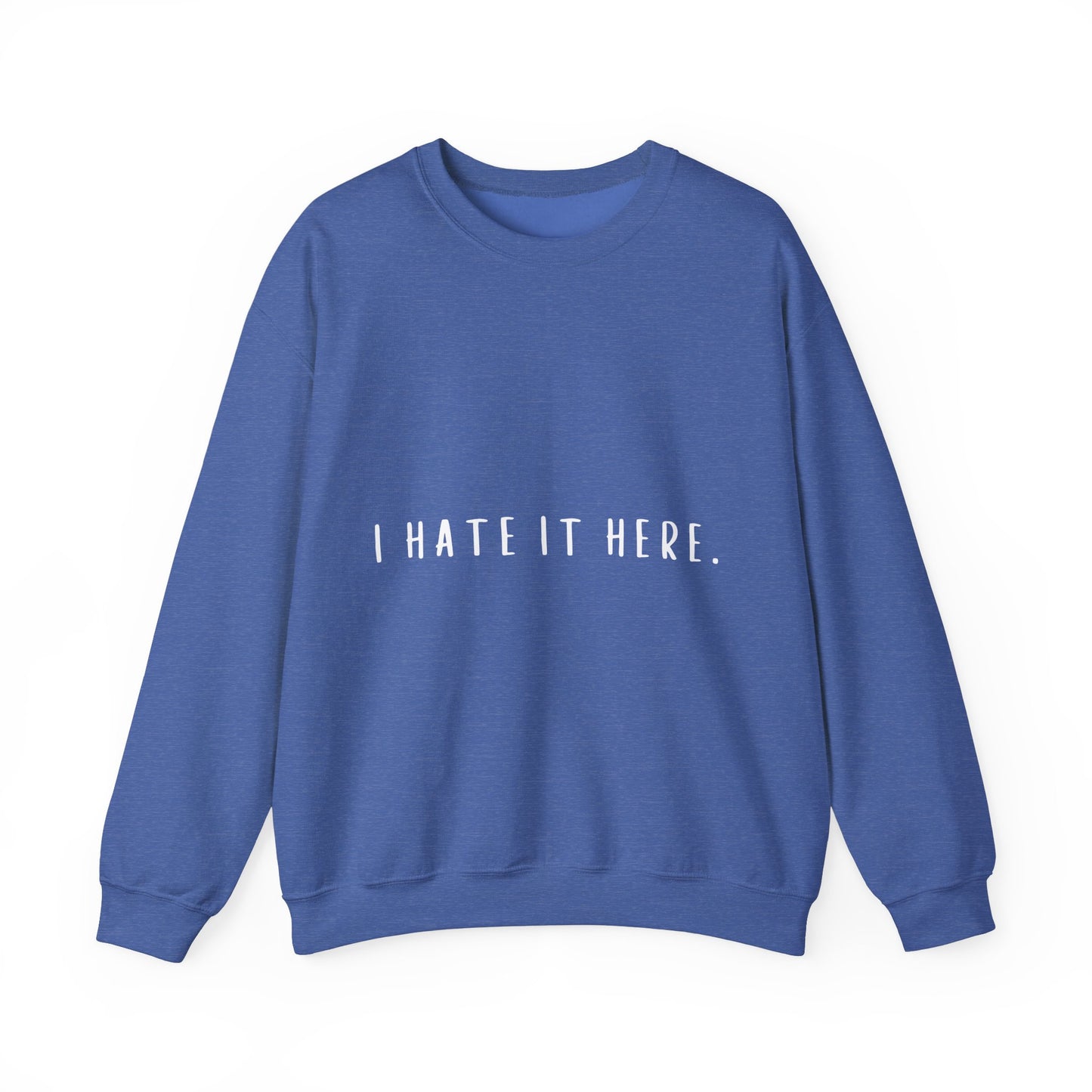 I Hate It Here Crewneck Sweatshirt
