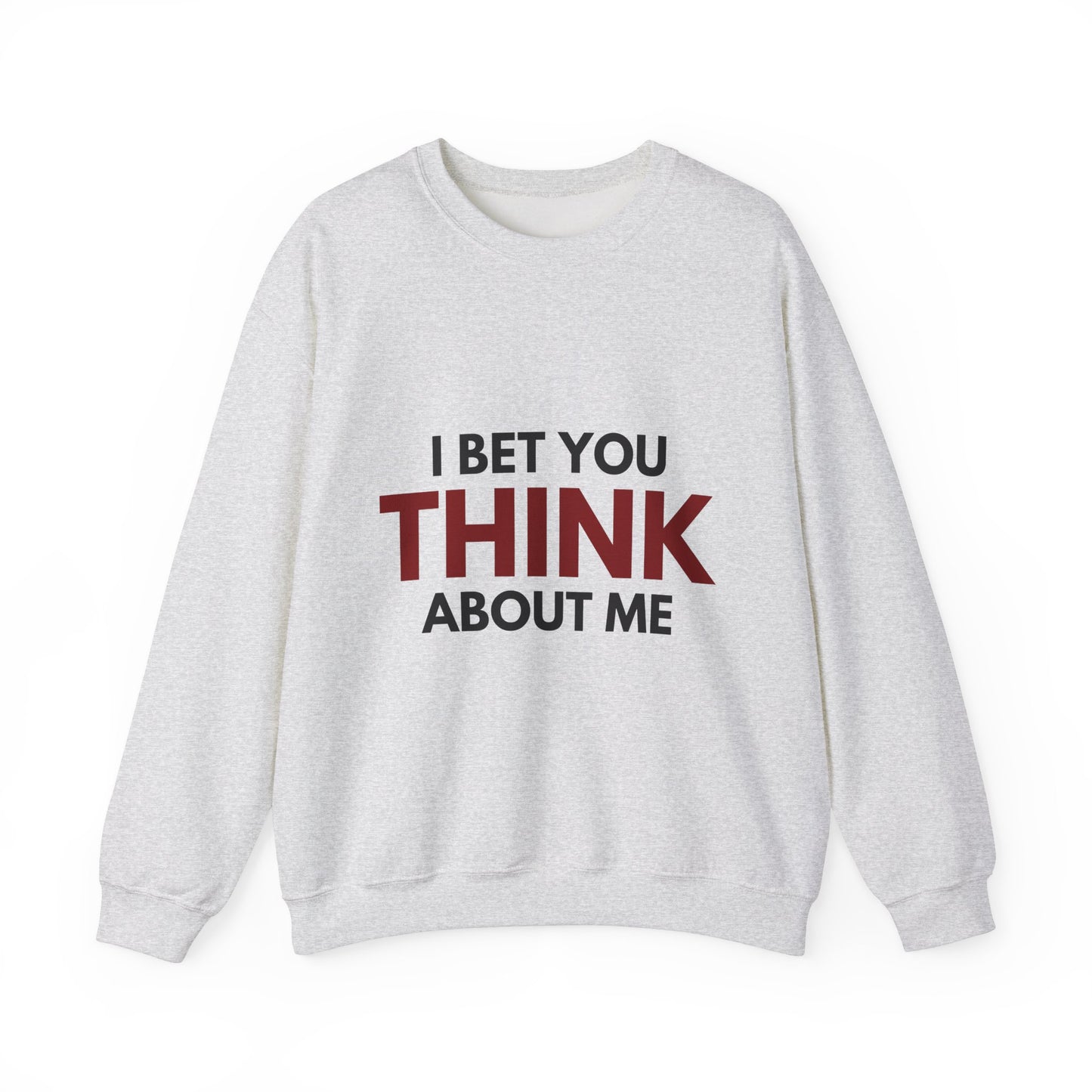 You THINK About Me Crewneck Sweatshirt