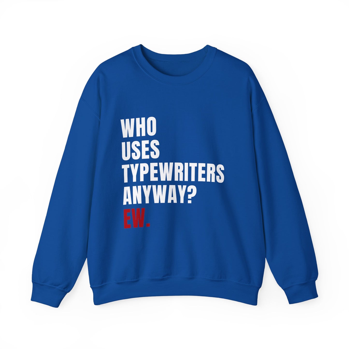Who Uses Typewriters Anyway Crewneck Sweatshirt