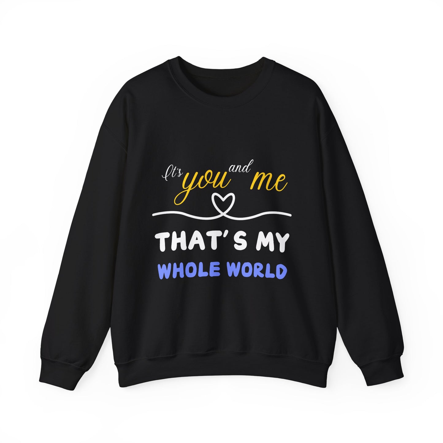 That's My Whole World Crewneck Sweatshirt