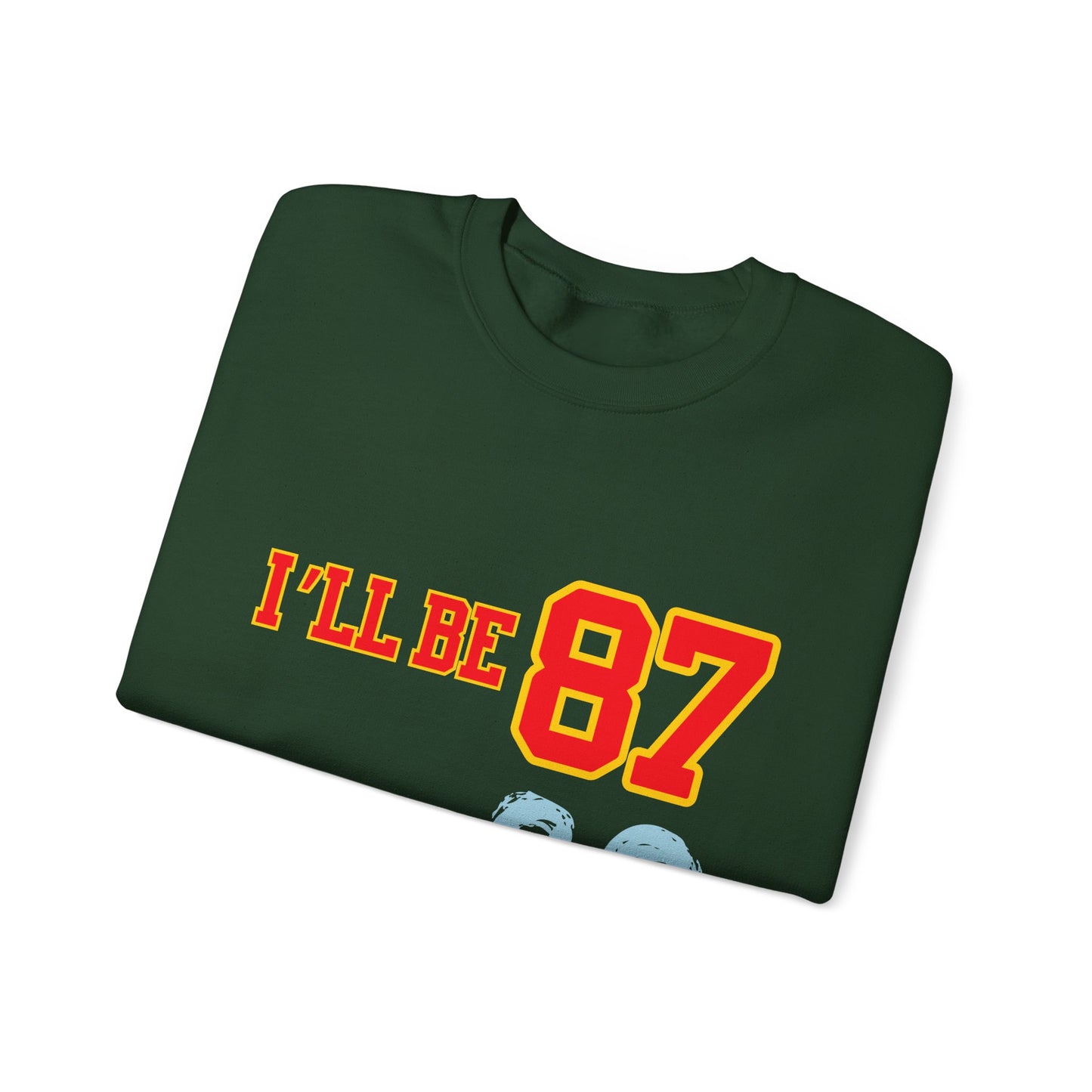 I'll Be 87, You'll Be 89 Crewneck Sweatshirt