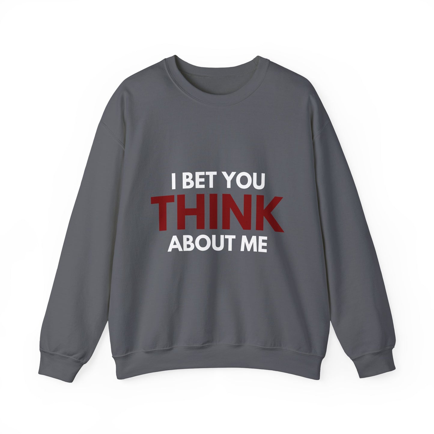 You THINK About Me Crewneck Sweatshirt