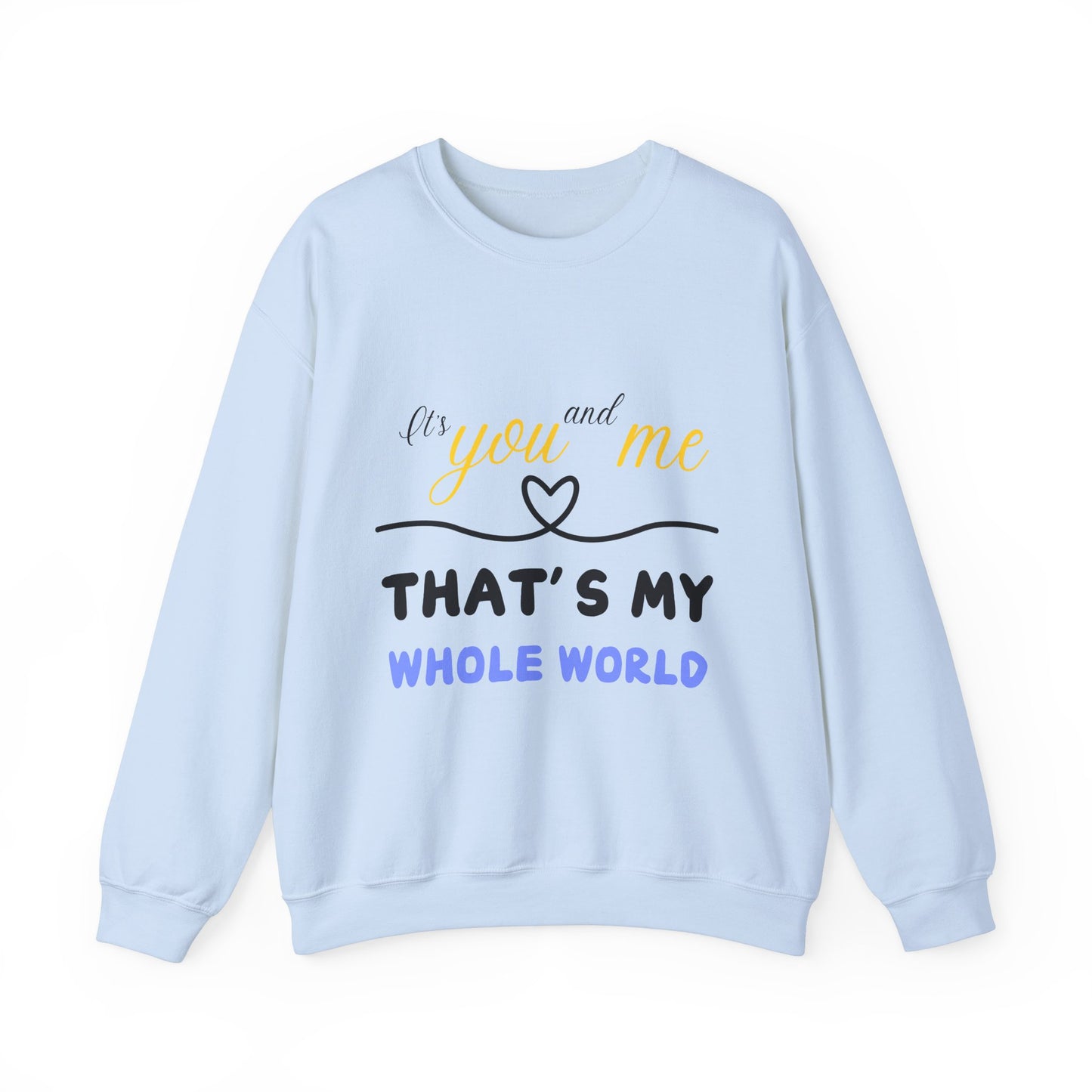 That's My Whole World Crewneck Sweatshirt