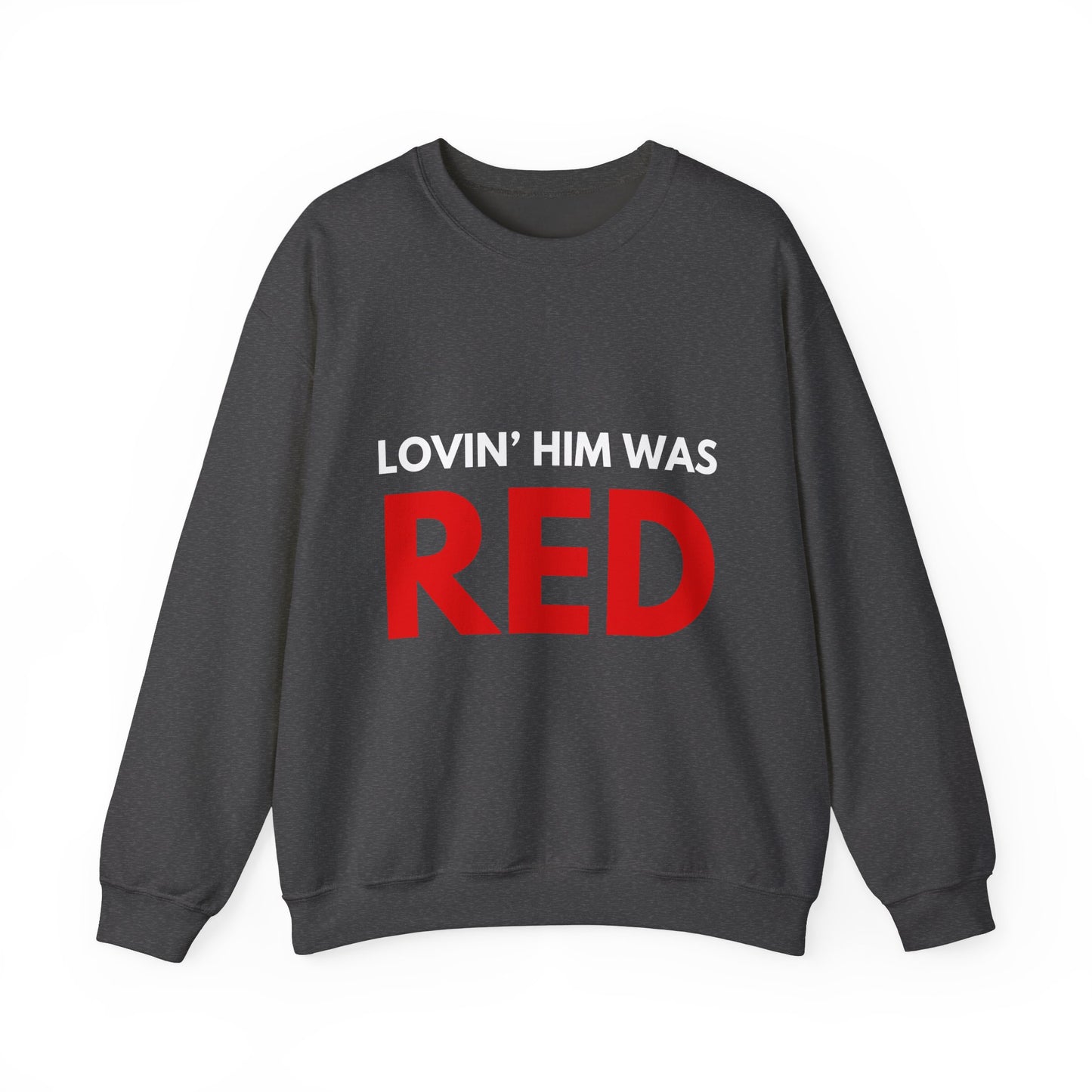 Lovin' Him Was Red Crewneck Sweatshirt