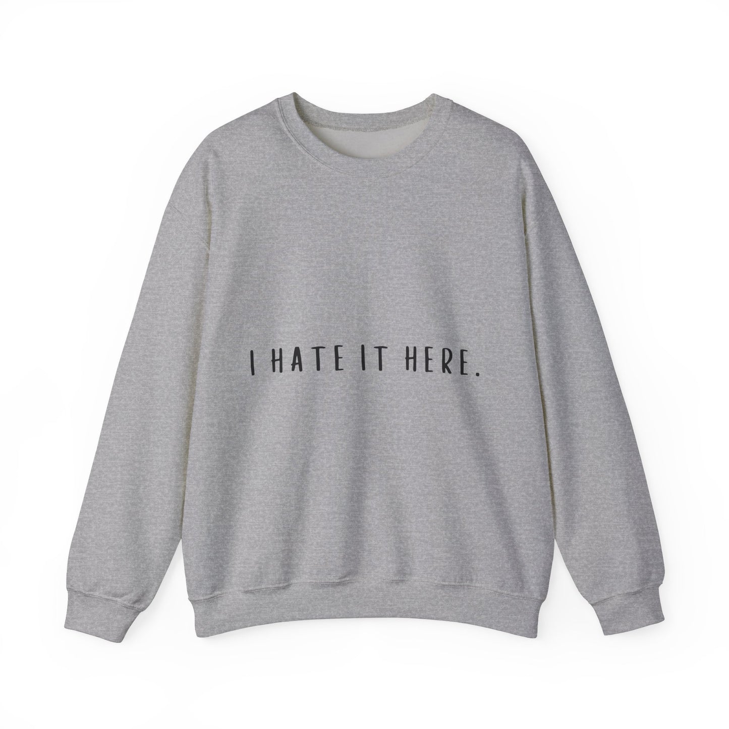 I Hate It Here Crewneck Sweatshirt