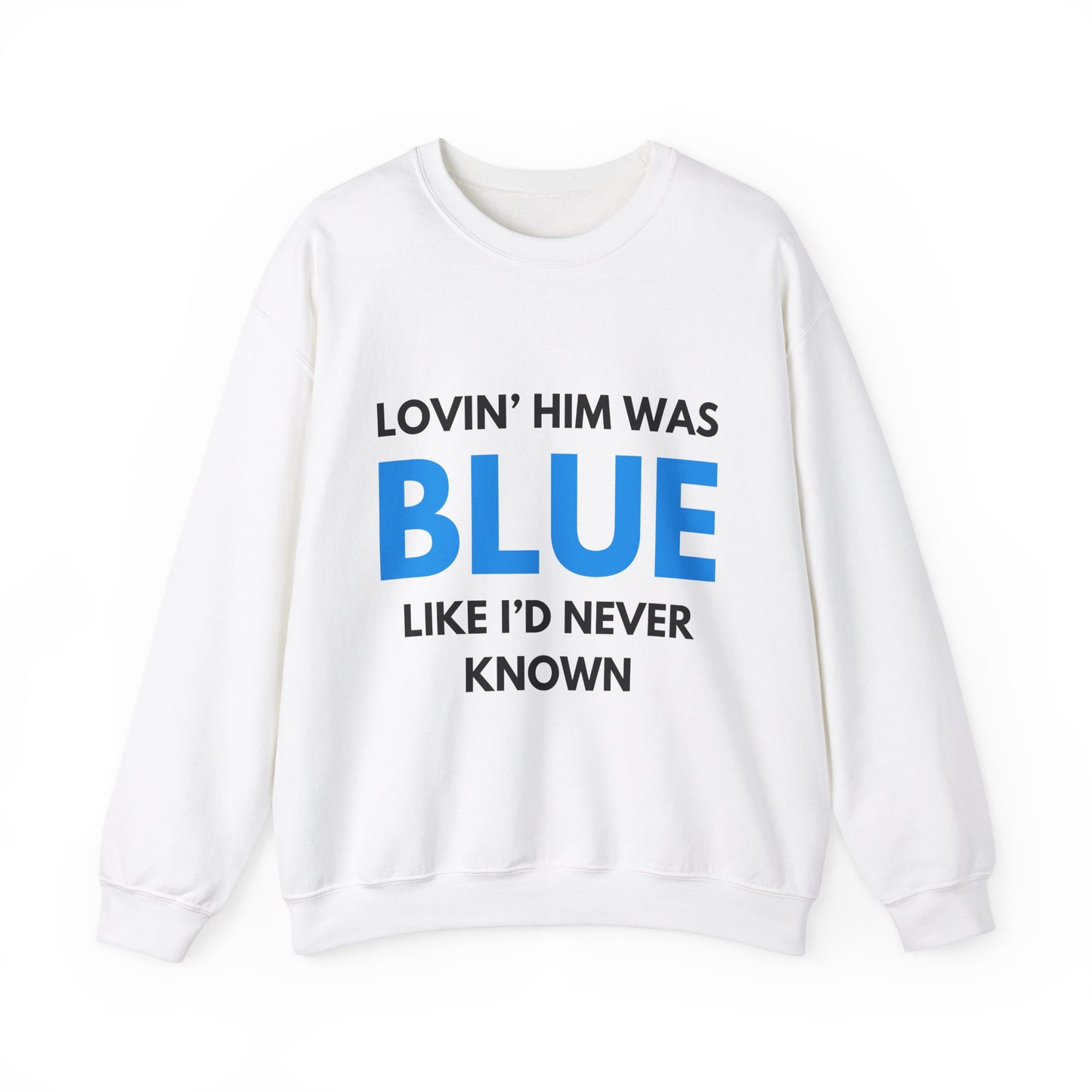 Lovin' Him Was Blue Crewneck Sweatshirt
