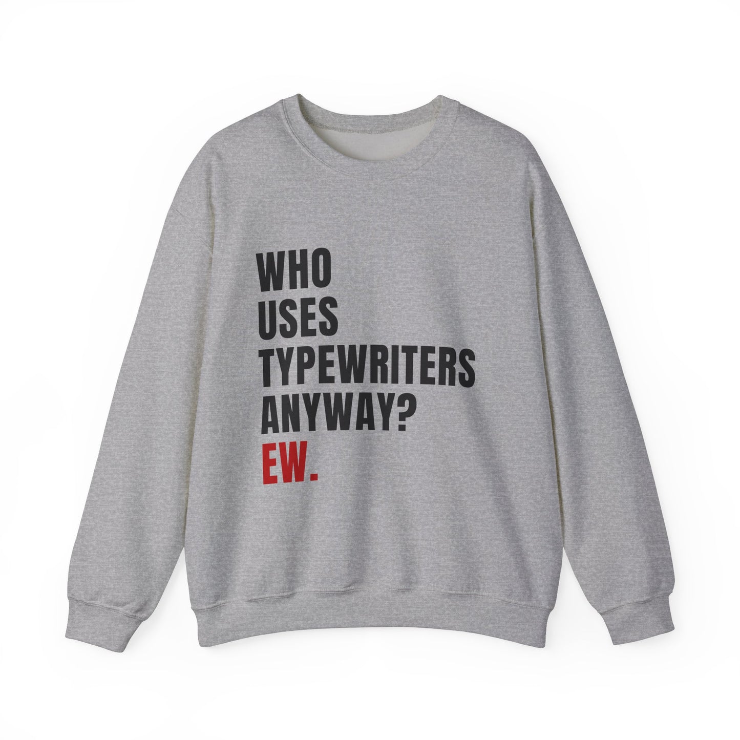 Who Uses Typewriters Anyway Crewneck Sweatshirt