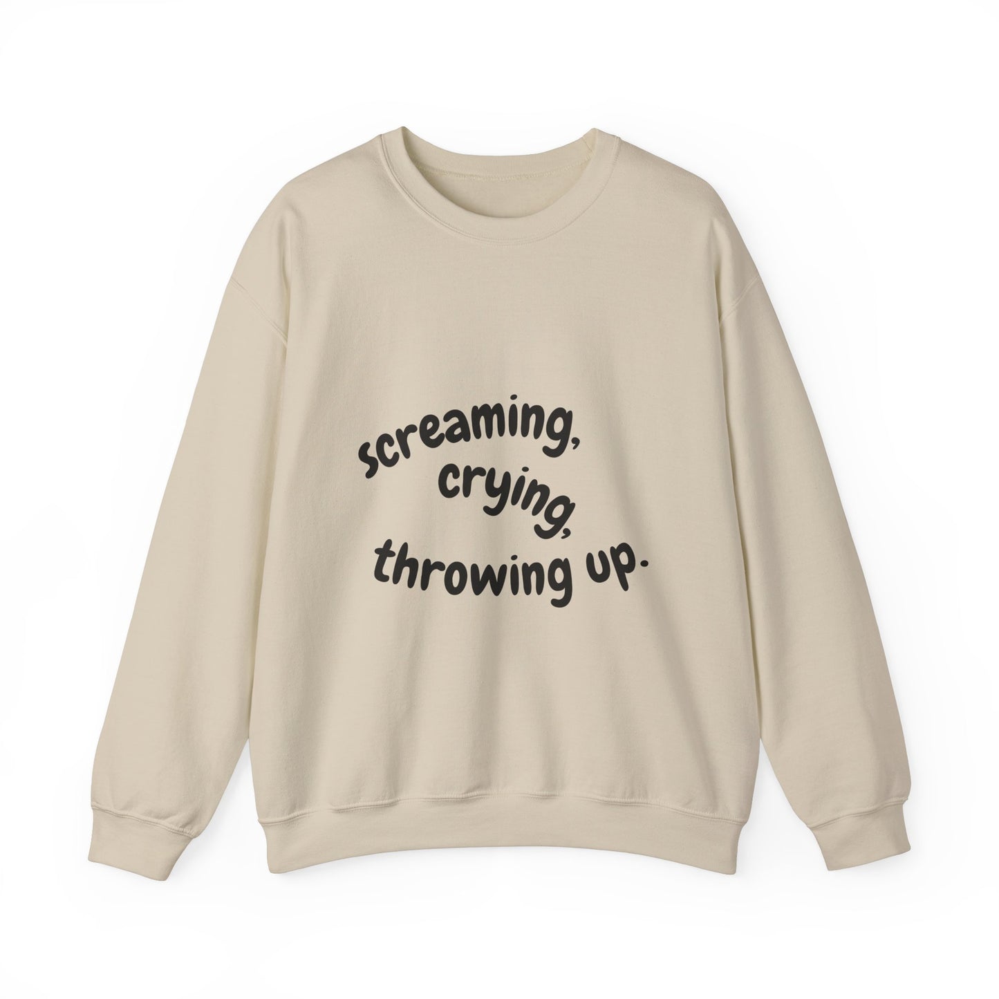 Screaming, Crying, Throwing Up Crewneck Sweatshirt