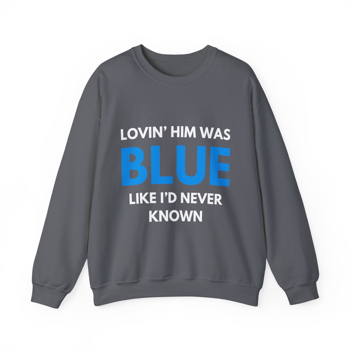 Lovin' Him Was Blue Crewneck Sweatshirt