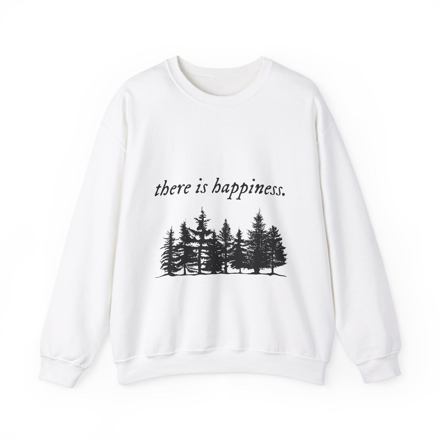 There is happiness Crewneck Sweatshirt