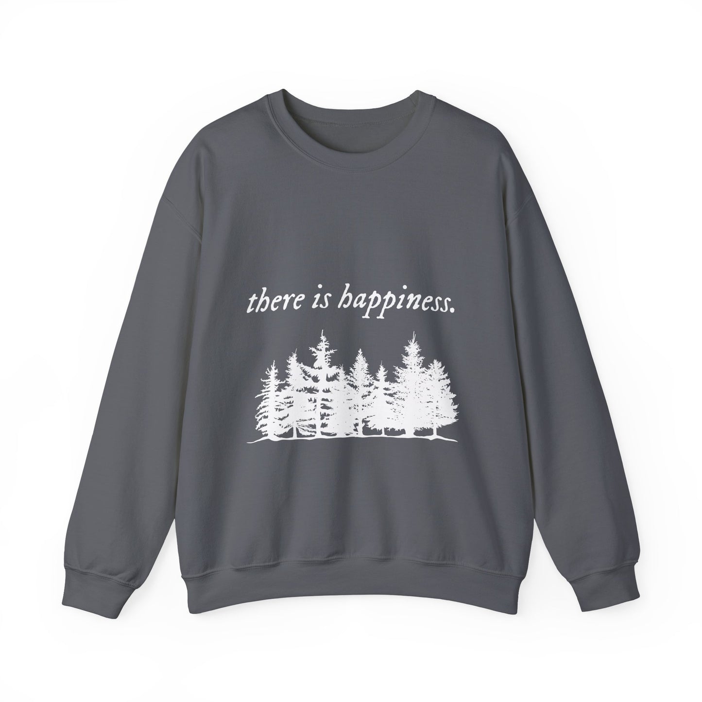 There is happiness Crewneck Sweatshirt