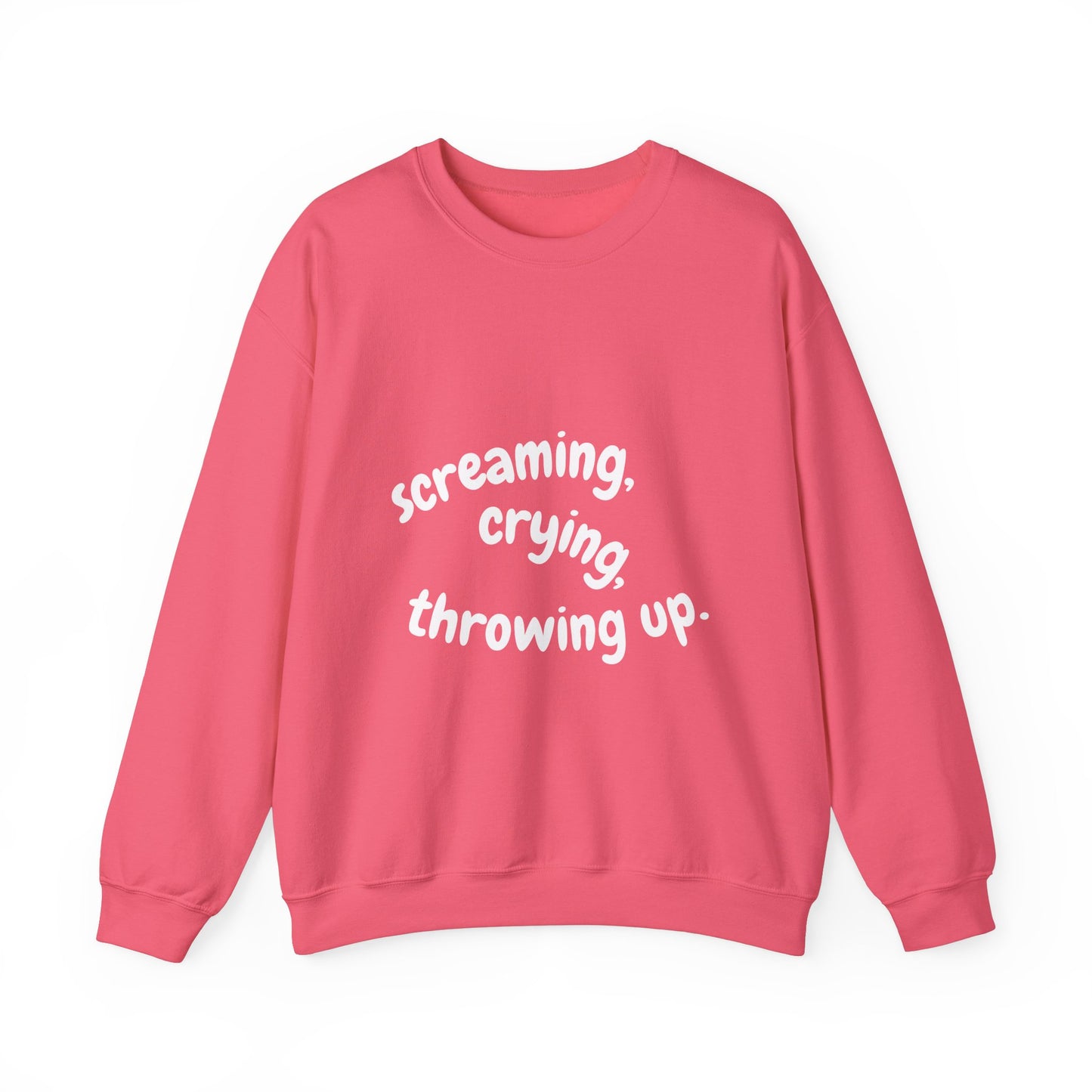 Screaming, Crying, Throwing Up Crewneck Sweatshirt