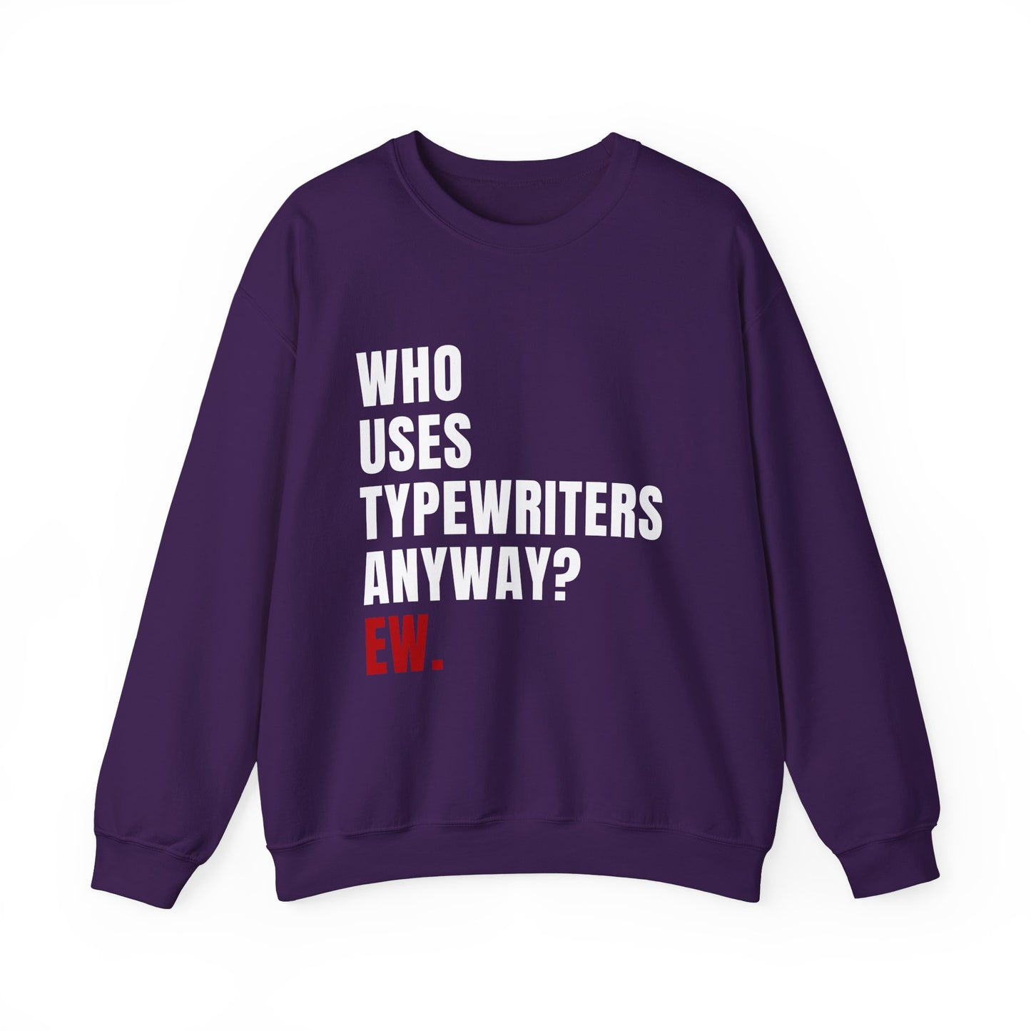 Who Uses Typewriters Anyway Crewneck Sweatshirt