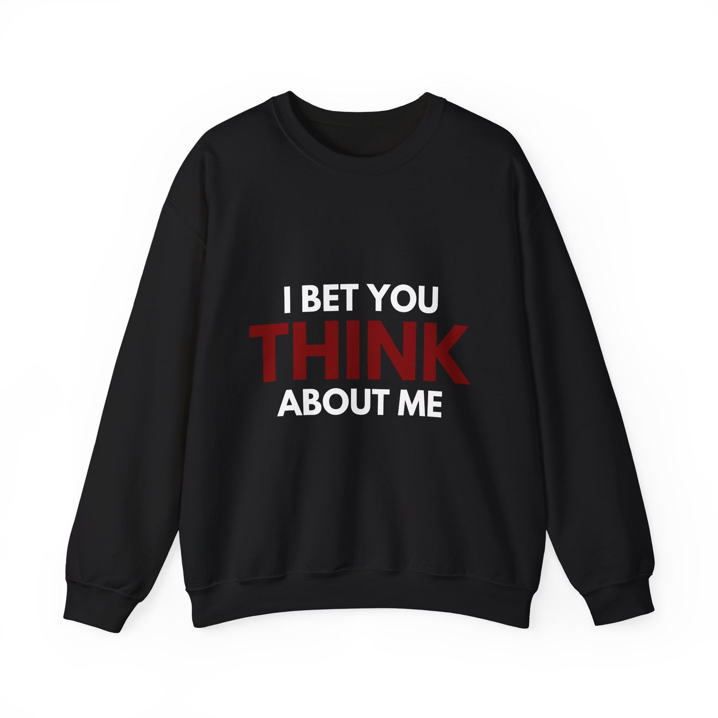 You THINK About Me Crewneck Sweatshirt