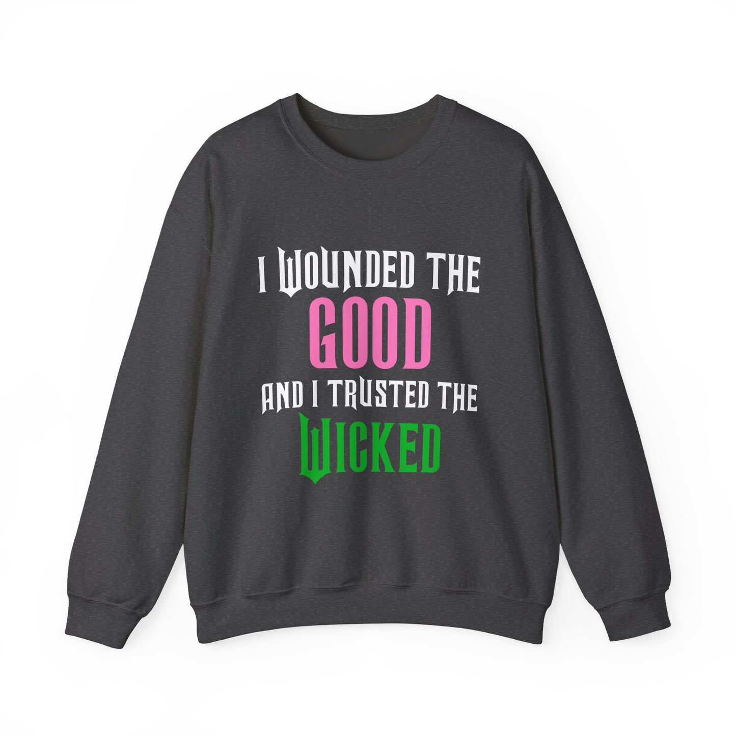 Good And Wicked Crewneck Sweatshirt