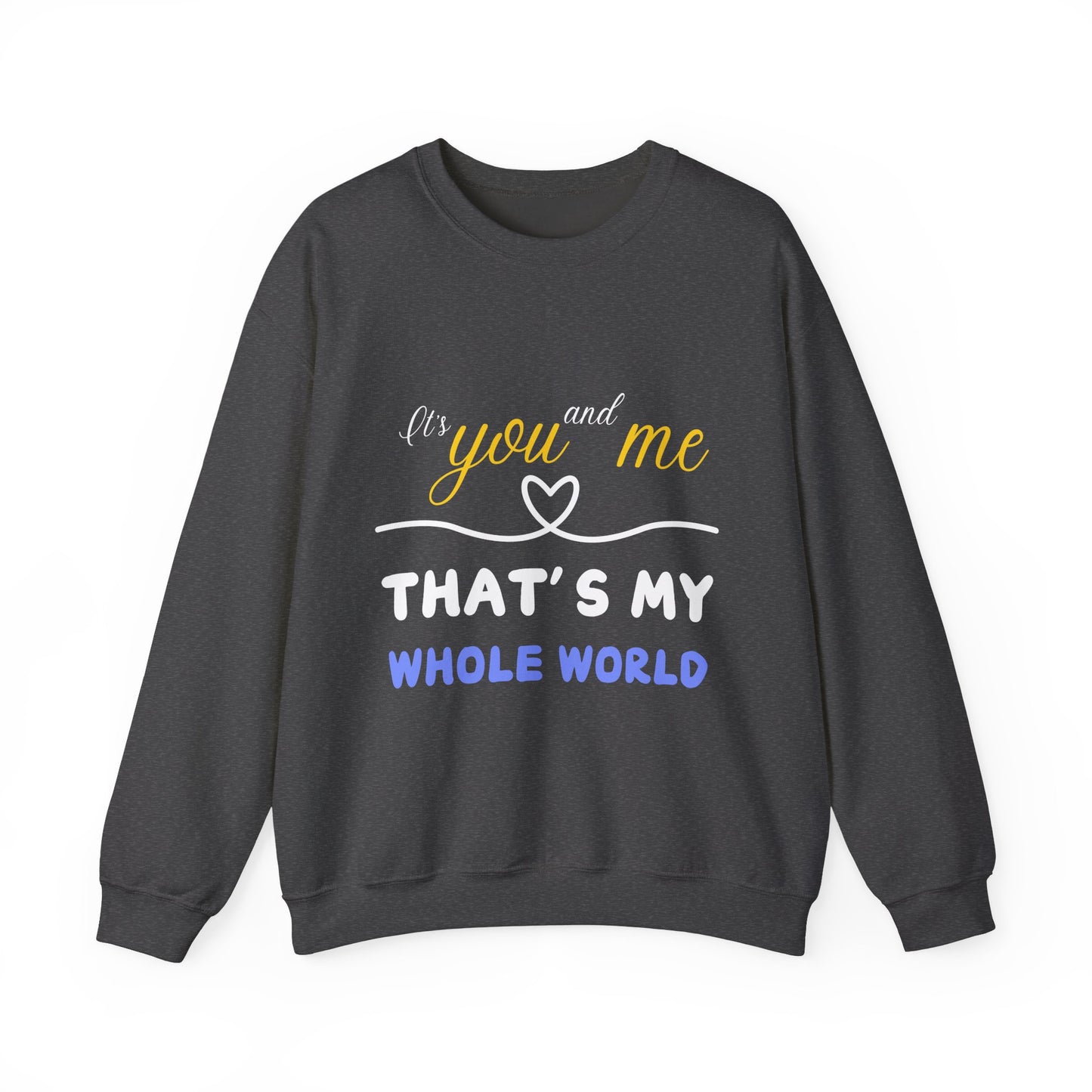 That's My Whole World Crewneck Sweatshirt