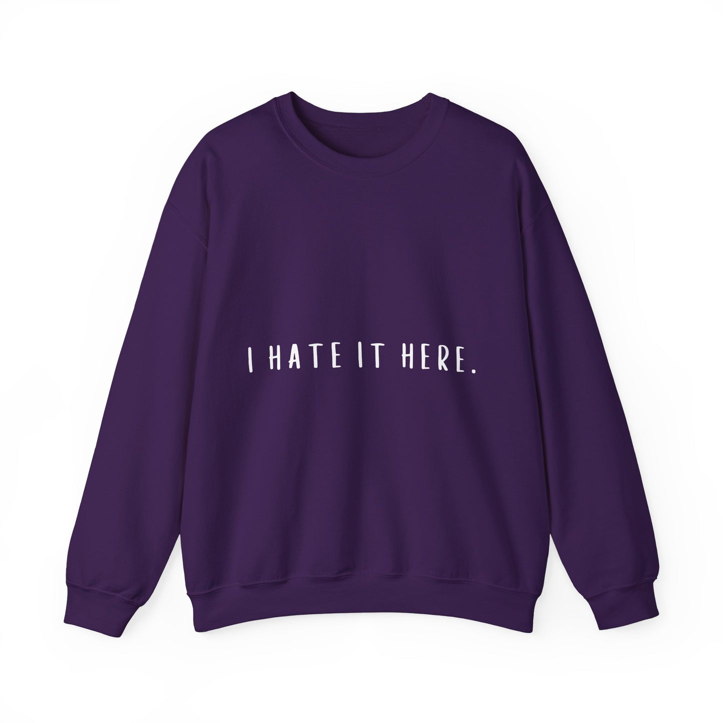 I Hate It Here Crewneck Sweatshirt
