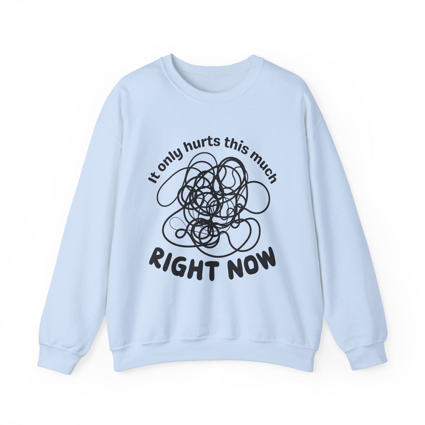 It Only Hurts This Much Right Now Crewneck Sweatshirt