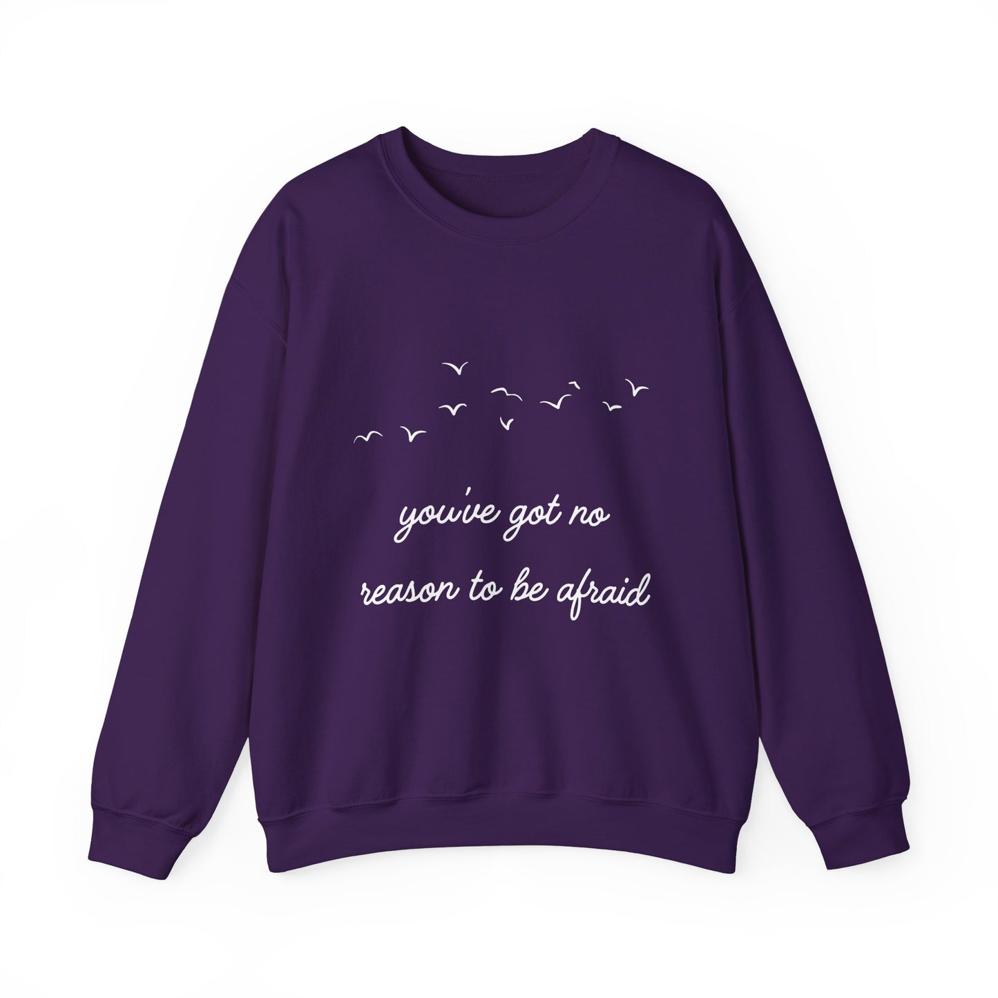 No Reason To Be Afraid Crewneck Sweatshirt