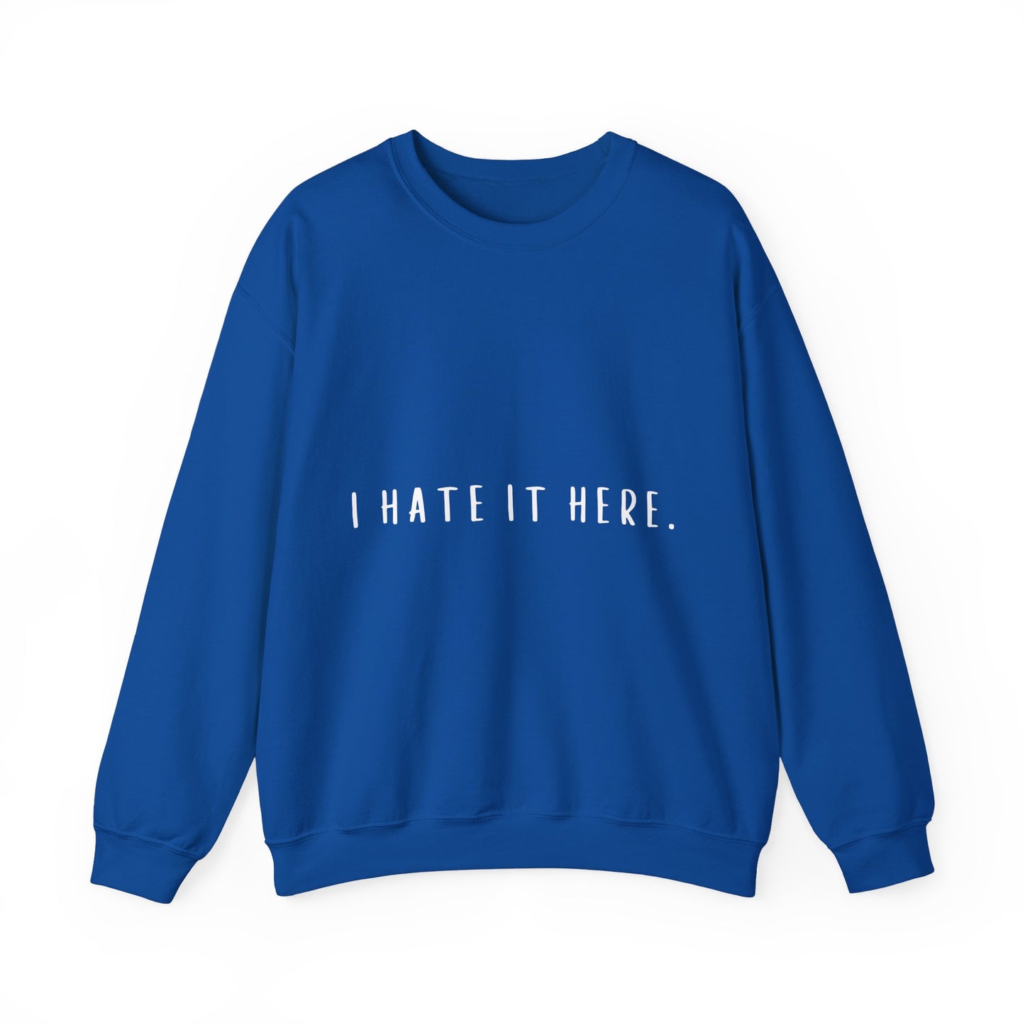 I Hate It Here Crewneck Sweatshirt