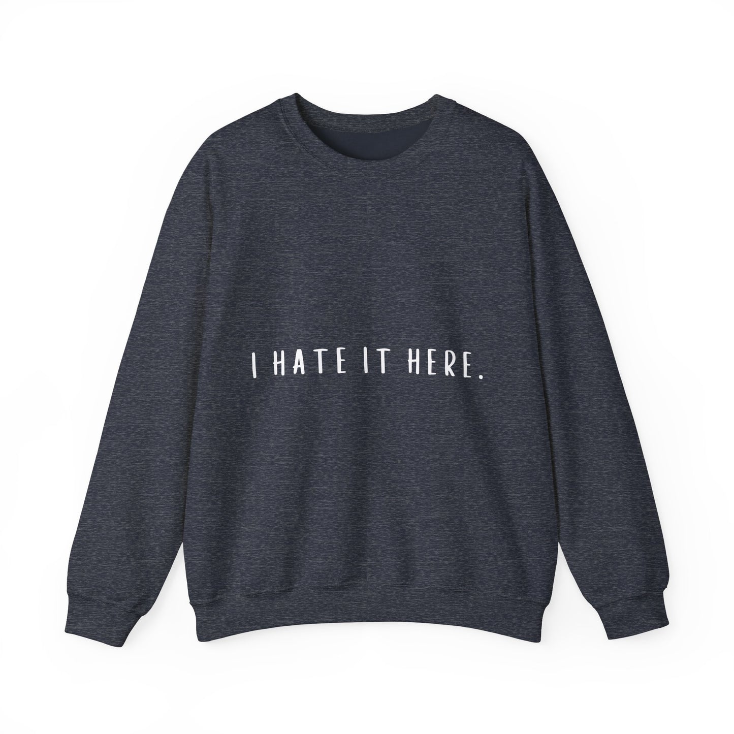 I Hate It Here Crewneck Sweatshirt