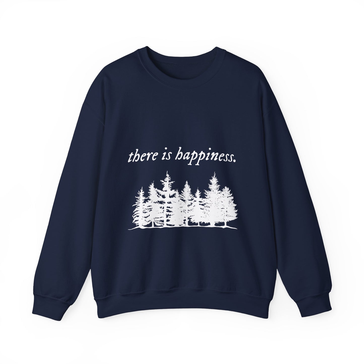 There is happiness Crewneck Sweatshirt