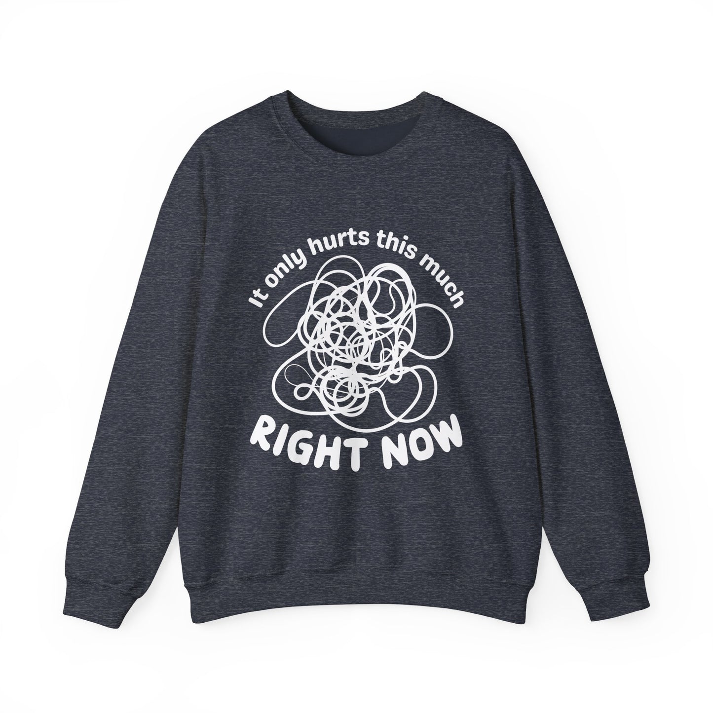 It Only Hurts This Much Right Now Crewneck Sweatshirt
