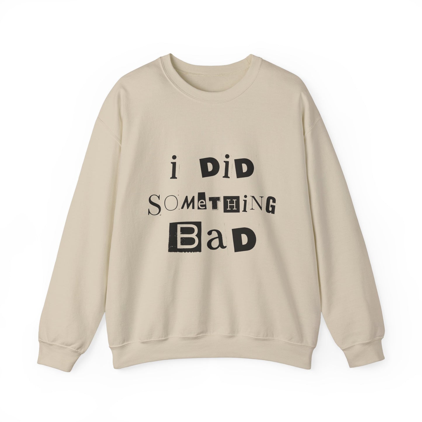 I Did Something Bad Crewneck Sweatshirt