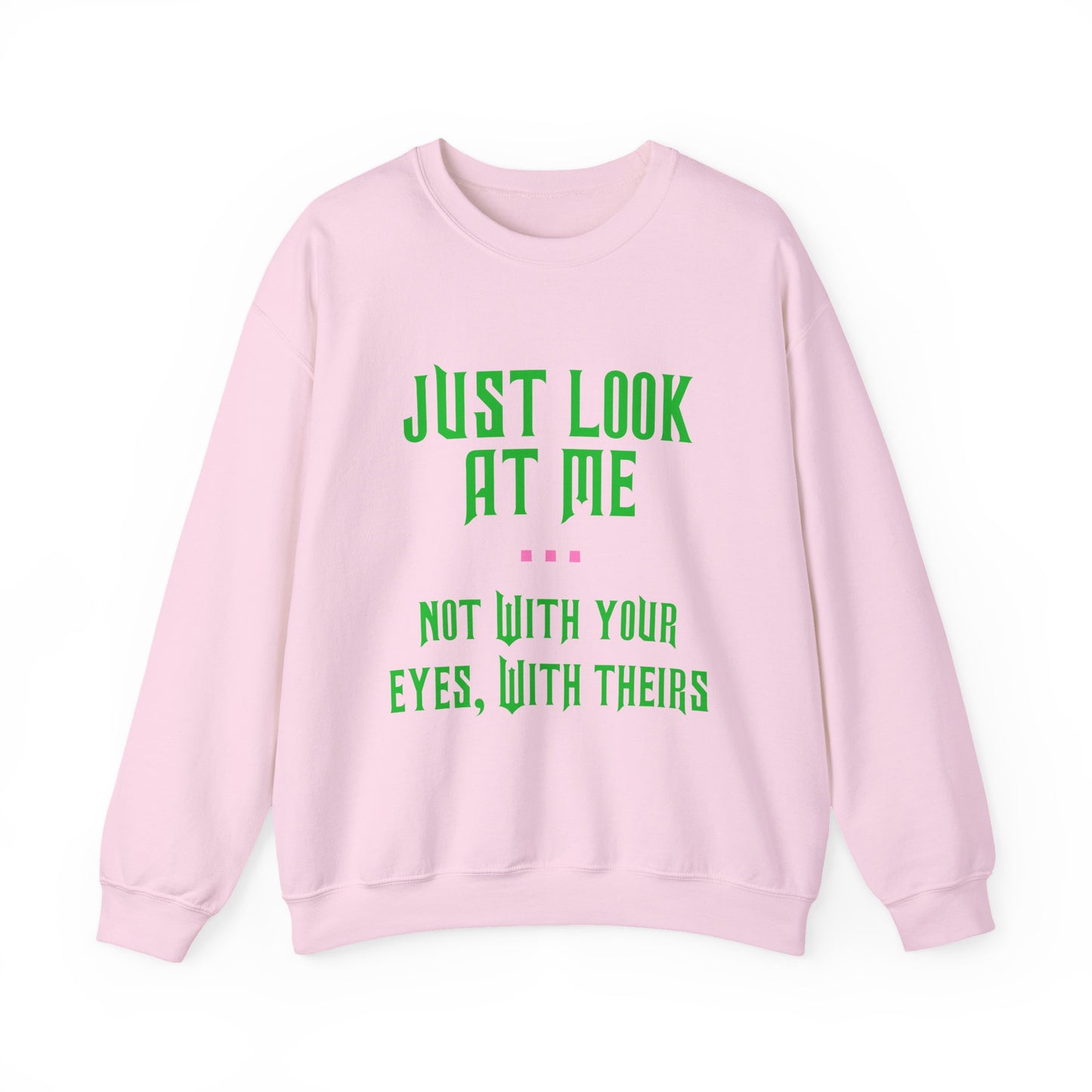 Just Look At Me Crewneck Sweatshirt