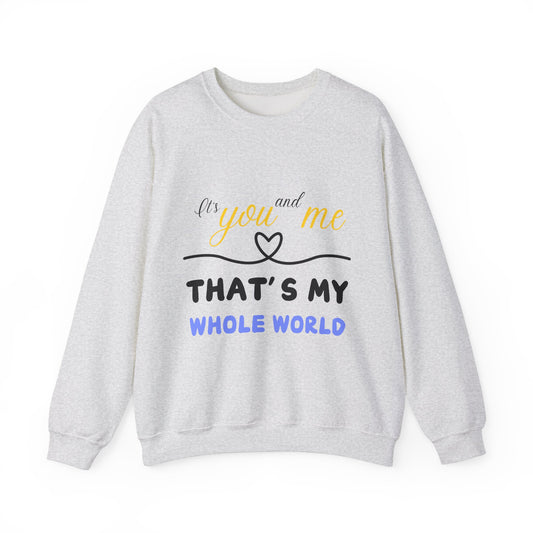 That's My Whole World Crewneck Sweatshirt