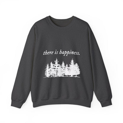 There is happiness Crewneck Sweatshirt