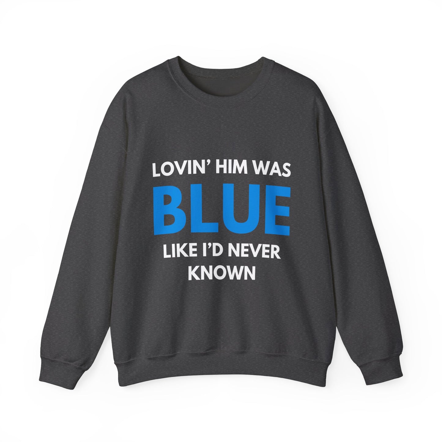 Lovin' Him Was Blue Crewneck Sweatshirt