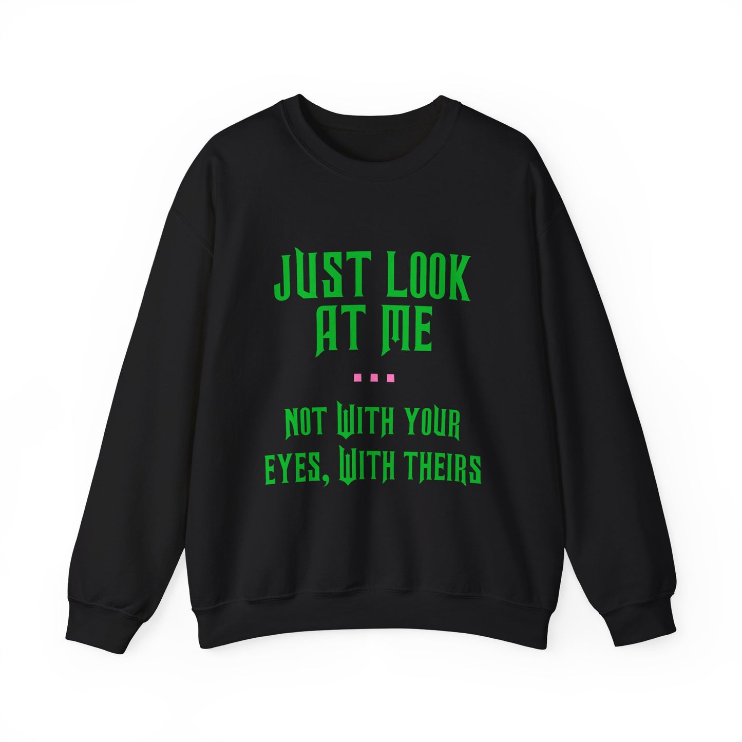Just Look At Me Crewneck Sweatshirt
