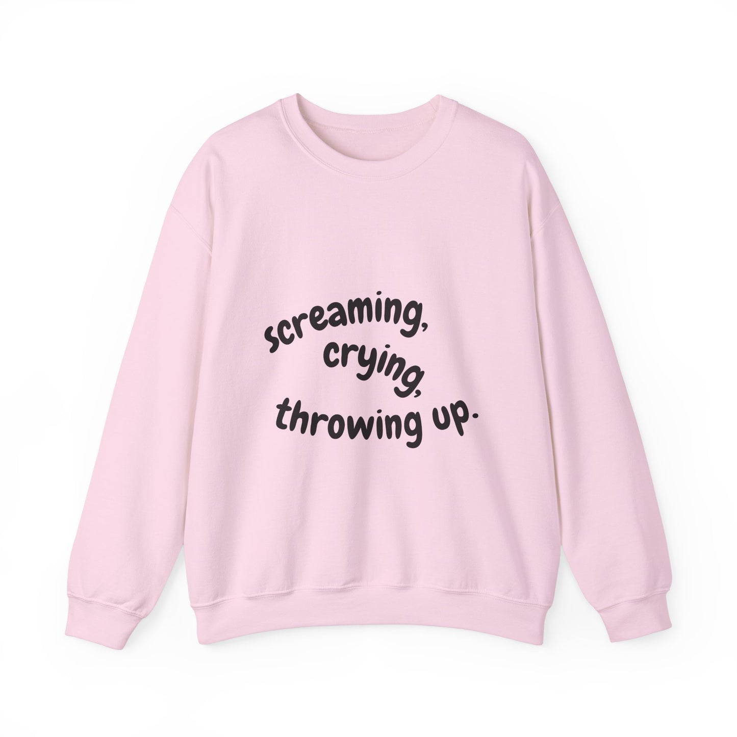 Screaming, Crying, Throwing Up Crewneck Sweatshirt