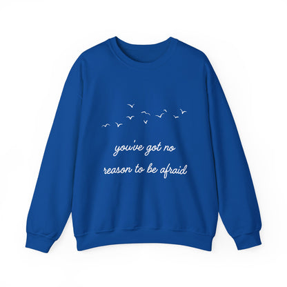 No Reason To Be Afraid Crewneck Sweatshirt