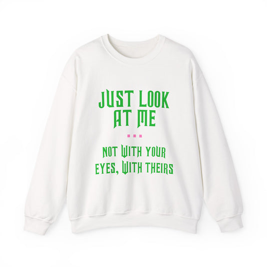 Just Look At Me Crewneck Sweatshirt