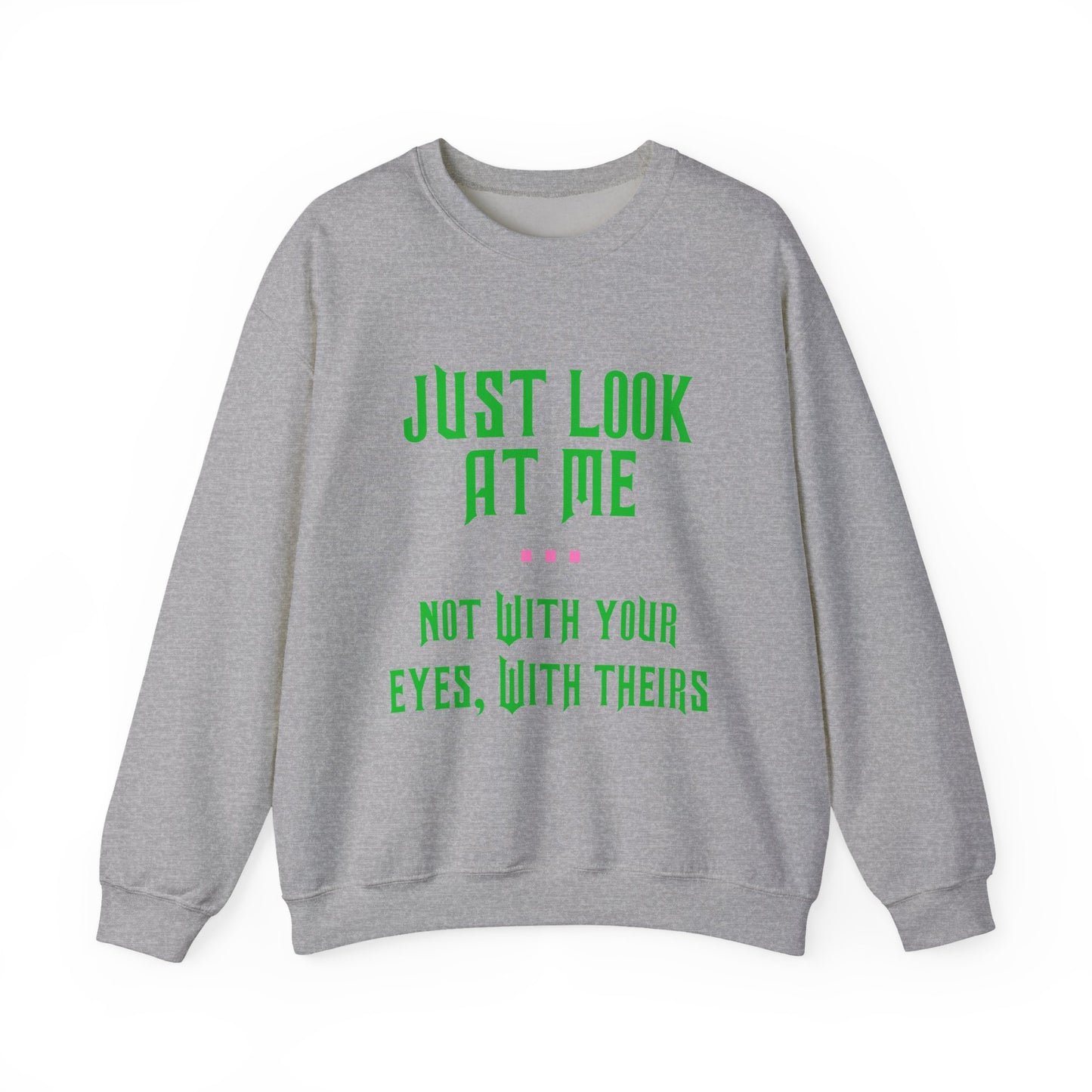 Just Look At Me Crewneck Sweatshirt